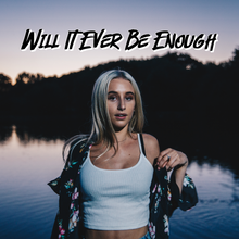 Load image into Gallery viewer, Will It Ever Be Enough